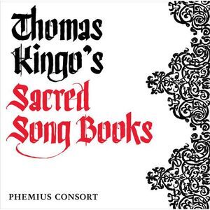 Kingo / Phemius Consort / Jespersen / Torp - Thomas Kingo's Sacred Song Books